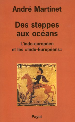 Des steppes aux océans : l'indo-euroépen et les Indos-Européens