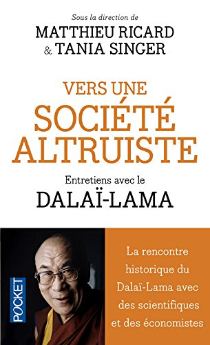 Vers une société altruiste : entretiens avec la Dalaï-Lama : conversations sur l'altruisme et la com