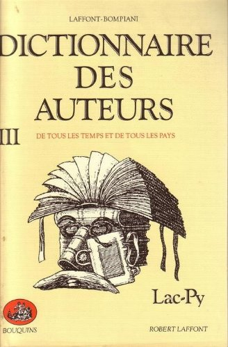 Dictionnaire des auteurs. Vol. 3. Lac-Py