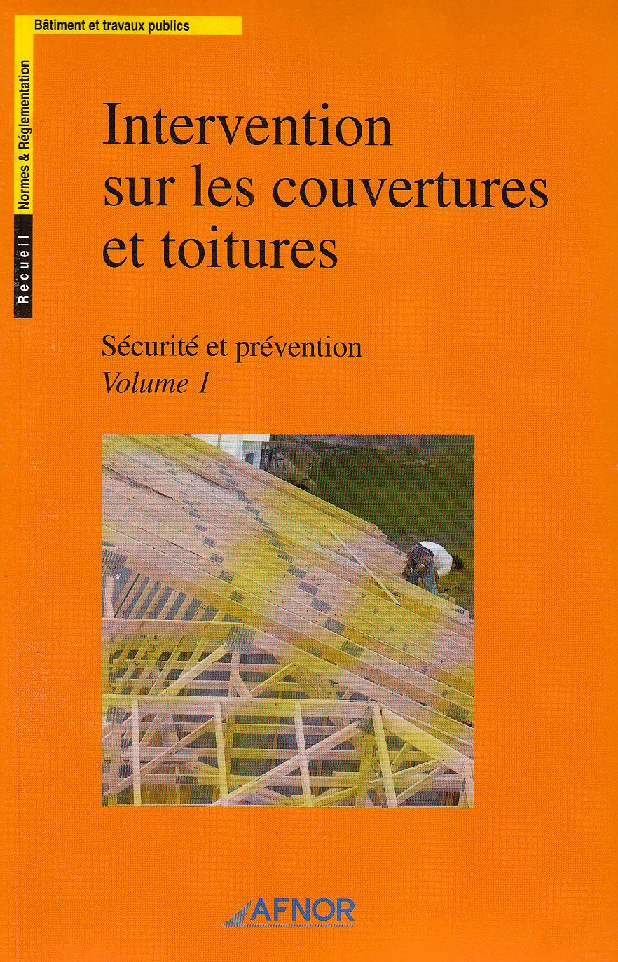 Intervention sur les couvertures et toitures - Sécurité et prévention - 2 volumes