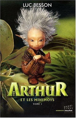 Arthur. Vol. 1. Arthur et les Minimoys