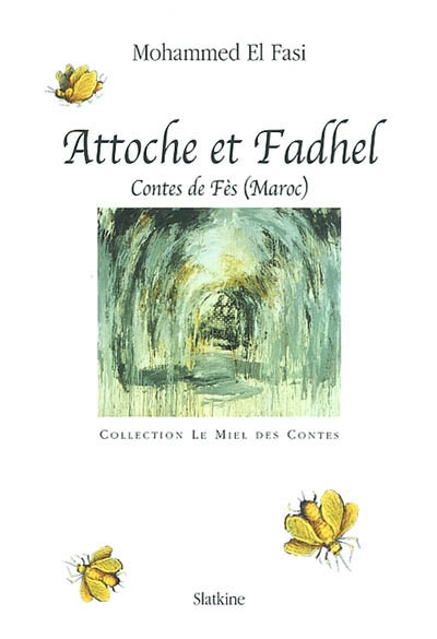 Attoche et Fadhel : contes de Fès (Maroc)