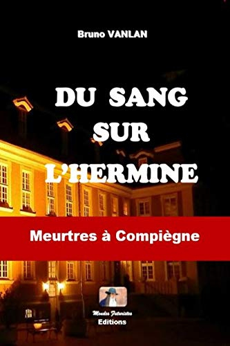 Du sang sur l'hermine : meurtres à Compiègne