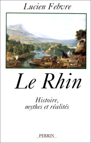 Le Rhin : histoire, mythes et réalités