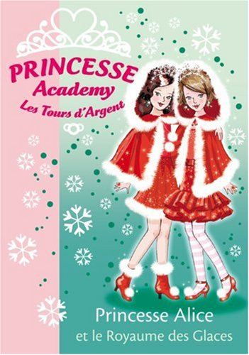 Princesse academy. Vol. 14. Princesse Alice et le Royaume des glaces