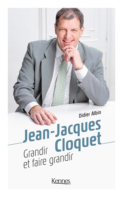 Jean-Jacques Cloquet : grandir et faire grandir