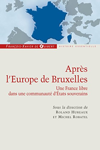 Après l'Europe de Bruxelles : une France libre dans une communauté d'Etats souverains : actes du col