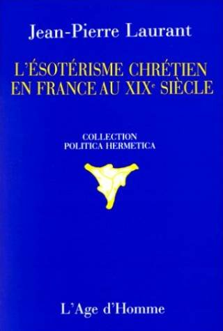 L'Esotérisme chrétien en France au XIXème siècle