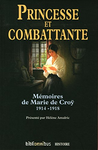 Princesse et combattante : mémoires de Marie de Croÿ : 1914-1918