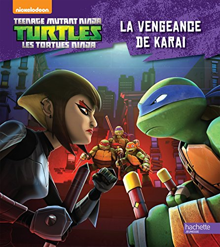Teenage mutant ninja Turtles : les Tortues ninja. Vol. 4. La vengeance de Karai