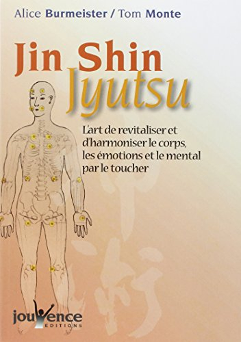 Jin Shin Jyutsu : l'art de revitaliser et d'harmoniser le corps, les émotions et le mental par le to