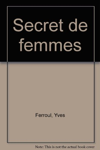 Secret de femmes : constantes et adaptations de la féminité