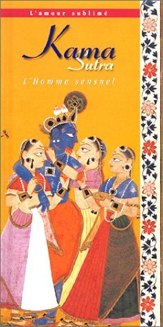 kama sutra, l'amour sublimé : l'homme sensuel, la femme aimante