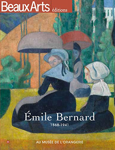 Emile Bernard : 1868-1941 : au Musée de l'Orangerie