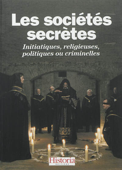 Les sociétés secrètes : initiatiques, religieuses, politiques ou criminelles