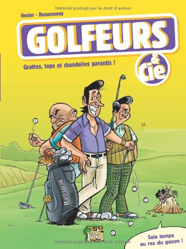 Golfeurs & cie : grattes, tops et chandelles garantis !