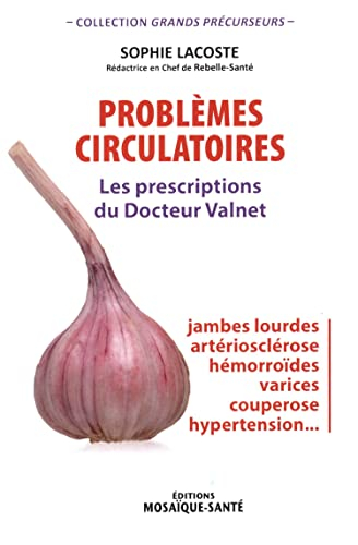 Problèmes circulatoires : les prescriptions du docteur Valnet