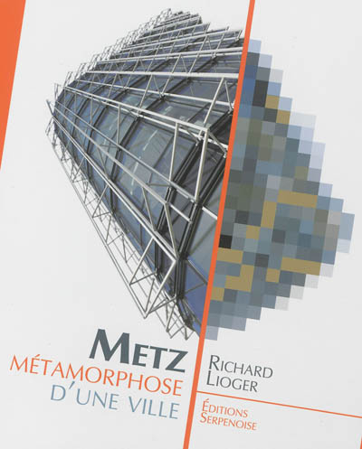 Metz, métamorphose d'une ville
