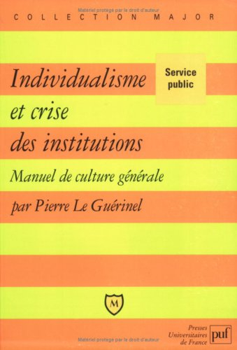 Individualisme et crise des institutions : manuel de culture générale