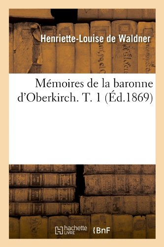 mémoires de la baronne d'oberkirch. t. 1 (Éd.1869)