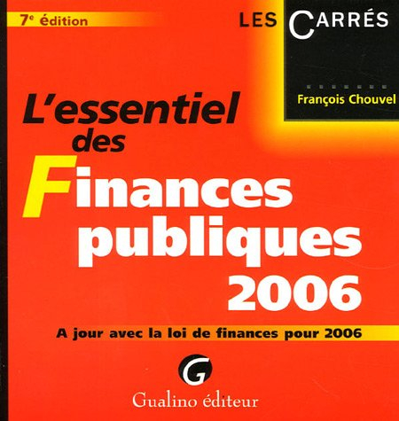 l'essentiel des finances publiques 2006 : a jour avec le loi de finances pour 2006