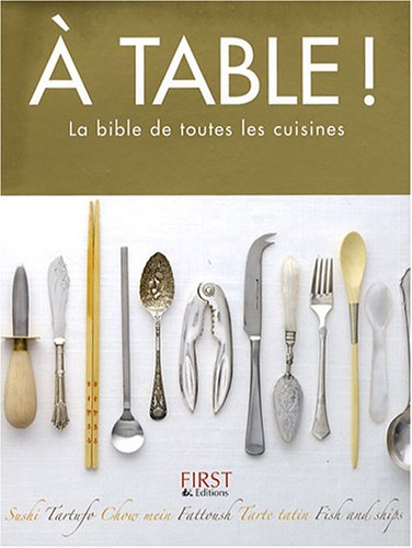 A table ! : la bible de toutes les cuisines