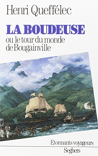 La Boudeuse ou le Tour du monde de Bougainville : 1729-1811