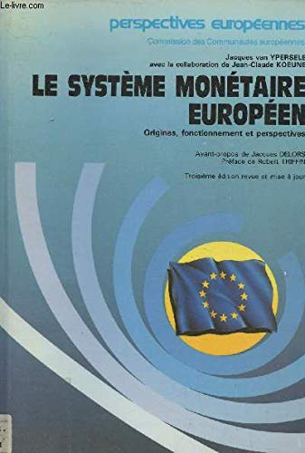 Le systeme monétaire europeen / origine, fonctionnement et perspectives