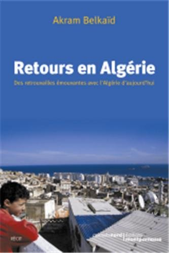 Retours en Algérie : des retrouvailles émouvantes avec l'Algérie d'aujourd'hui