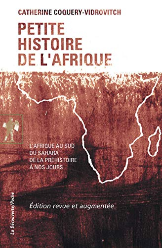 Petite histoire de l'Afrique : l'Afrique au sud du Sahara de la préhistoire à nos jours