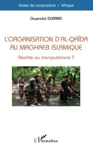 L'organisation d'Al-Qaïda au Maghreb islamique : réalité ou manipulations ?