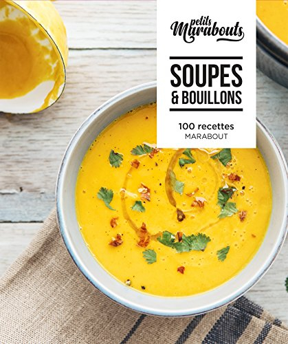 Soupes & potages : 100 recettes