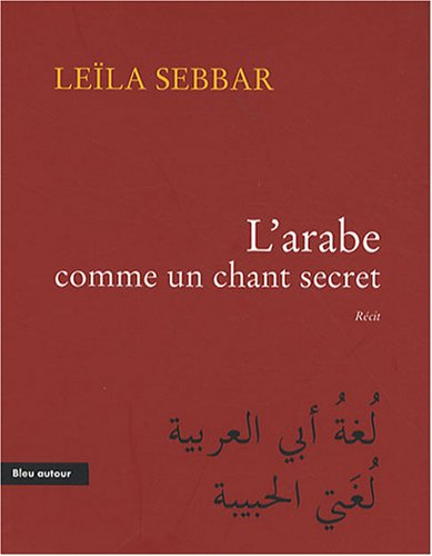 L'arabe comme un chant secret : récit