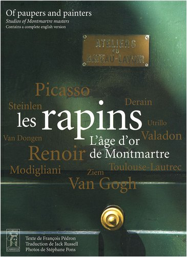 Les rapins : l'âge d'or de Montmartre. Of paupers and painters : studies of Montmartre masters