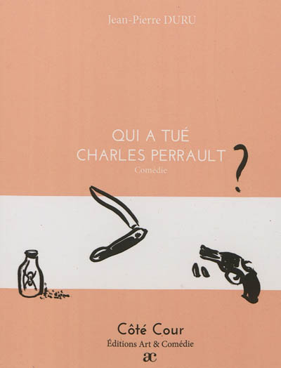 Qui a tué Charles Perrault ? : comédie