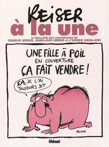 Reiser à la une : l'essentiel des couvertures de Charlie Hebdo, Hara-Kiri Hebdo et l'Hebdo Hara-Kiri