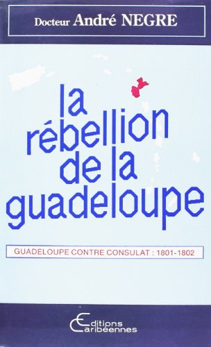 La rébellion de la Guadeloupe : 1801-1802