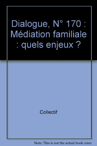 Dialogue, n° 170. Médiation familiale : quels enjeux ?