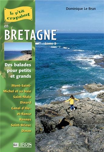 Bretagne. Vol. 3. Mont-Saint-Michel, Côtes-d'Armor, Ille-et-Vilaine : balades pour petits et grands