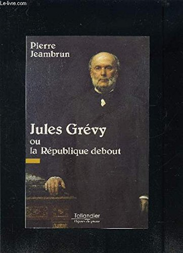 Jules Grévy ou la République debout