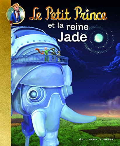 Le Petit Prince. Vol. 4. Le Petit Prince et la reine Jade