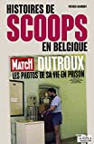 Histoires de scoops en Belgique: Souvenirs d'un journaliste