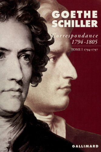 Correspondance Goethe-Schiller : 1794-1805. Vol. 1. 1794-1797