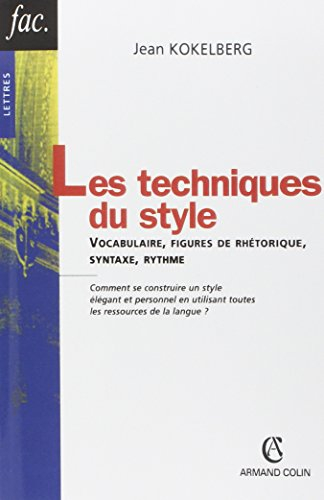 Les techniques du style : vocabulaire, figures de rhétorique, syntaxe, rythme