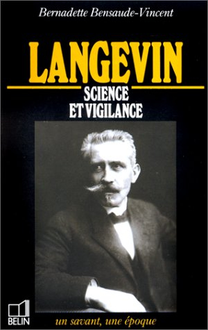Langevin : 1872-1946, science et vigilance