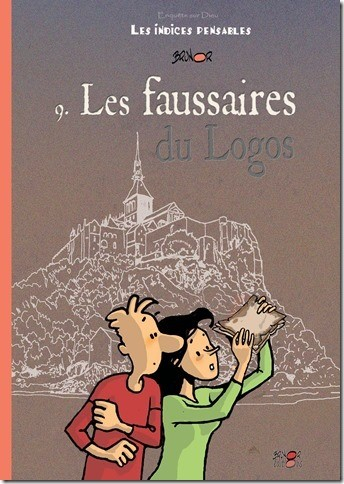 Enquête sur Dieu : les indices pensables. Vol. 9. Les faussaires du Logos