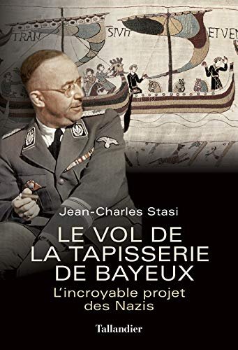 Le vol de la tapisserie de Bayeux : l'incroyable projet des nazis