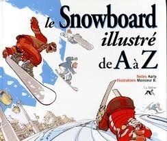 le snowboard illustré de a à z