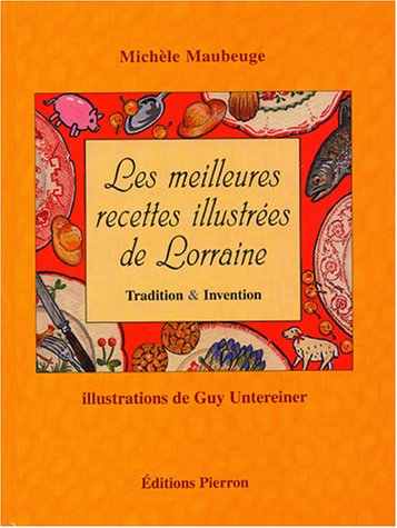 Les meilleures recettes de Lorraine : tradition et invention