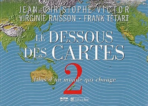 Le dessous des cartes. Vol. 2. Atlas d'un monde qui change